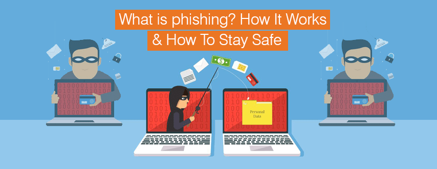 What is phishing? How It Works & How To Stay Safe!