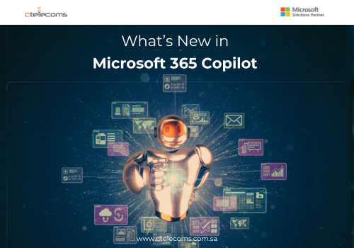 What’s New in Microsoft 365 Copilot | Ctelecoms KSA