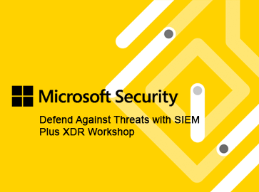 Microsoft - Defend Against Threats with SIEM Plus XDR Workshop