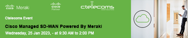 Ctelecoms_Event_Cisco_Managed_SD-WAN_Powered_By_Meraki__-_25_Jan_2023_copy_2