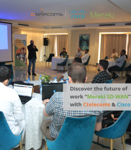 Discover the future of work “Meraki SD-WAN” with Ctelecoms & Cisco