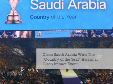 Cisco Saudi Arabia Wins “Country of the Year” Award at Cisco Impact Event | Las Vegas 2019