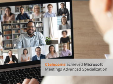 Ctelecoms achieved  “Microsoft Meetings Advanced Specialization\