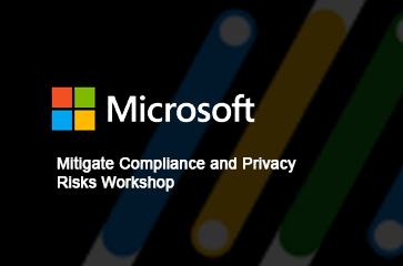 Microsoft_-_Mitigate_Compliance_and_Privacy_Risks_Workshop