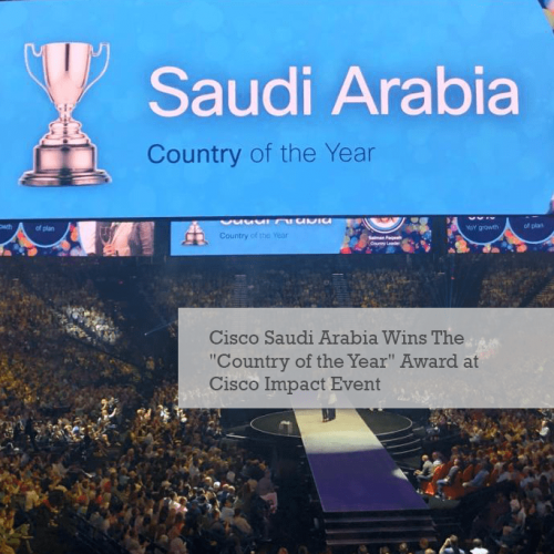 Cisco Saudi Arabia Wins “Country of the Year” Award at Cisco Impact Event | Las Vegas 2019