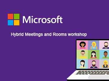 Microsoft - Hybrid Meetings and Rooms workshop