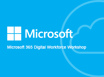 Microsoft - Microsoft 365 Digital Workforce Workshop